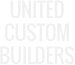 Logo with text 'UNITED CUSTOM BUILDERS' in bold, uppercase letters.
